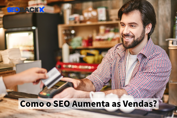 Como o SEO Aumenta as Vendas?