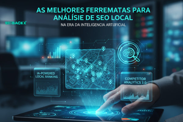As Melhores Ferramentas para Análise de SEO Local na Era da Inteligência Artificial